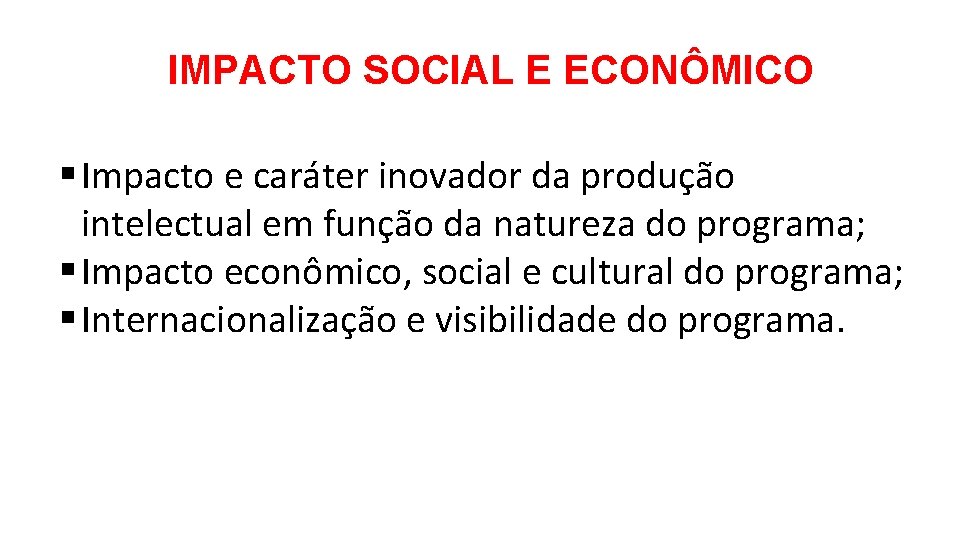 IMPACTO SOCIAL E ECONÔMICO § Impacto e caráter inovador da produção intelectual em função