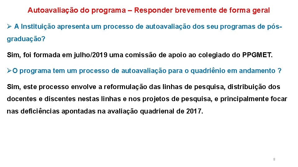 Autoavaliação do programa – Responder brevemente de forma geral Ø A Instituição apresenta um