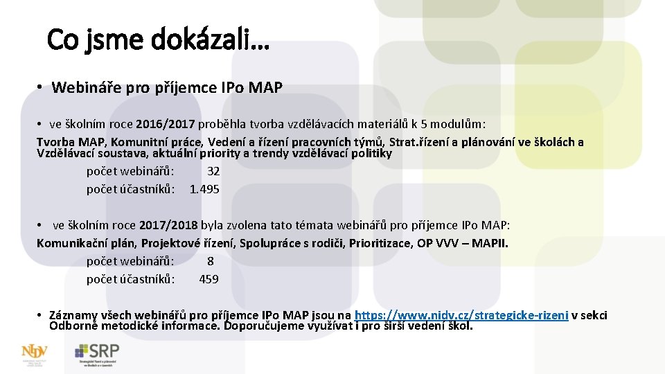 Co jsme dokázali… • Webináře pro příjemce IPo MAP • ve školním roce 2016/2017