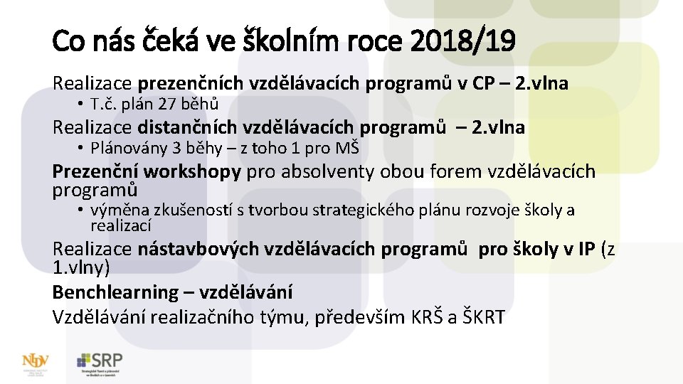 Co nás čeká ve školním roce 2018/19 Realizace prezenčních vzdělávacích programů v CP –
