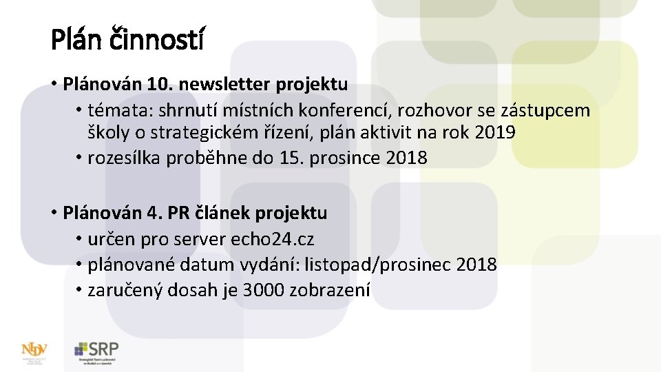 Plán činností • Plánován 10. newsletter projektu • témata: shrnutí místních konferencí, rozhovor se