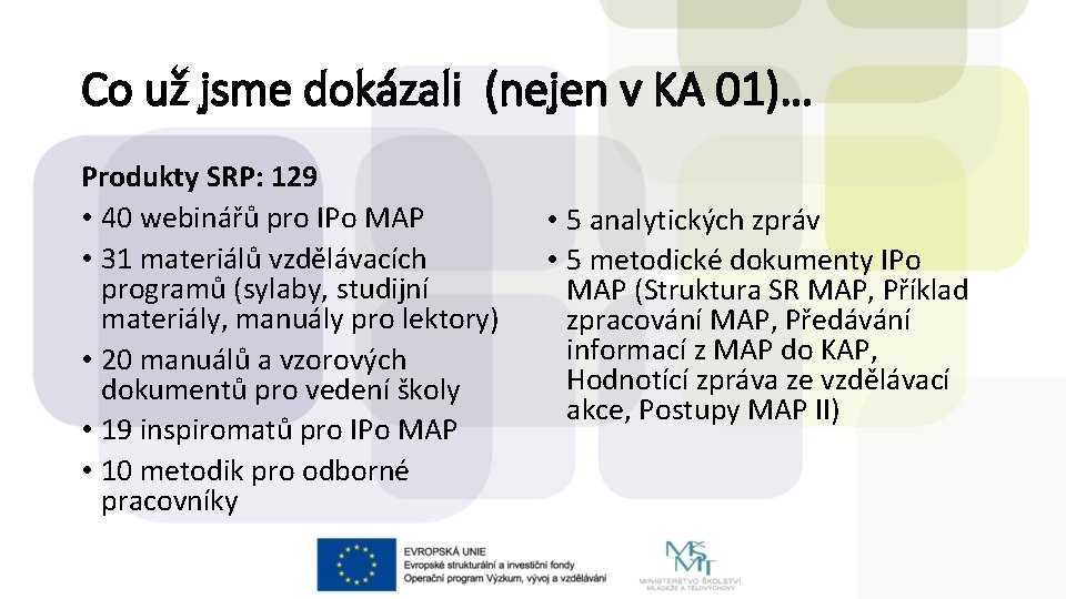 Co už jsme dokázali (nejen v KA 01)… Produkty SRP: 129 • 40 webinářů