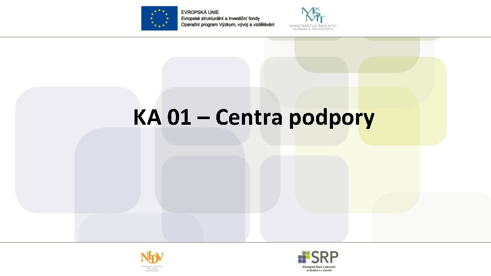 KA 01 – Centra podpory 