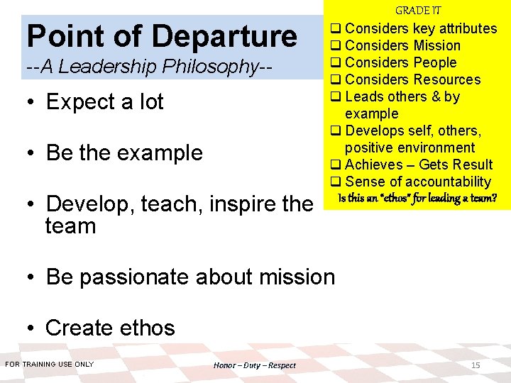 Point of Departure --A Leadership Philosophy-- • Expect a lot • Be the example