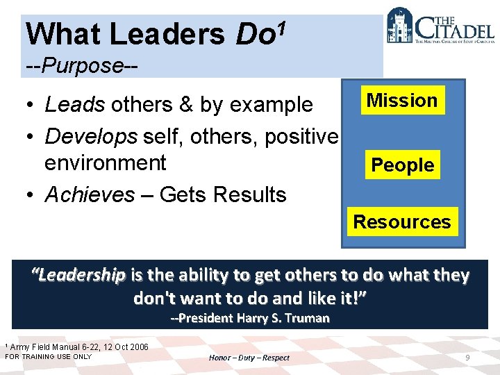 What Leaders Do 1 --Purpose-- • Leads others & by example • Develops self,