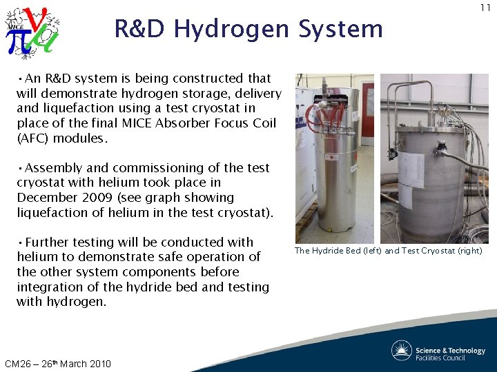 R&D Hydrogen System 11 • An R&D system is being constructed that will demonstrate