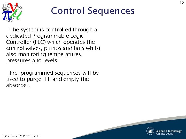 Control Sequences • The system is controlled through a dedicated Programmable Logic Controller (PLC)