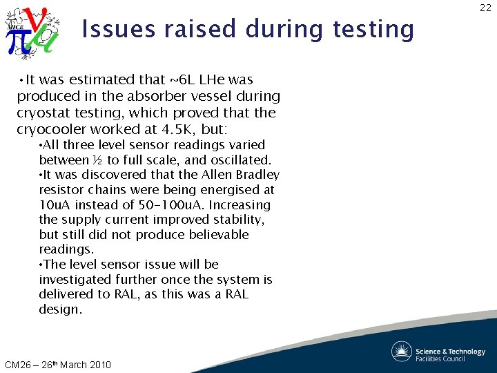 Issues raised during testing • It was estimated that ~6 L LHe was produced