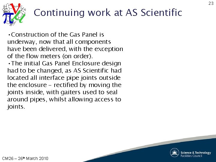 Continuing work at AS Scientific • Construction of the Gas Panel is underway, now