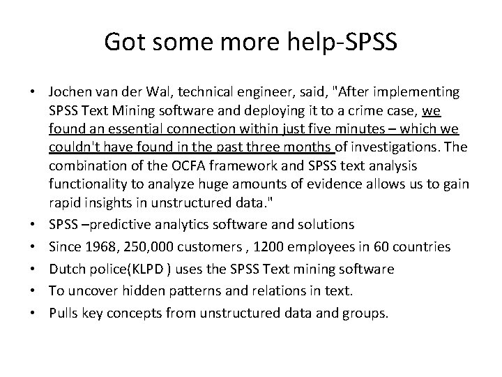 Got some more help-SPSS • Jochen van der Wal, technical engineer, said, "After implementing