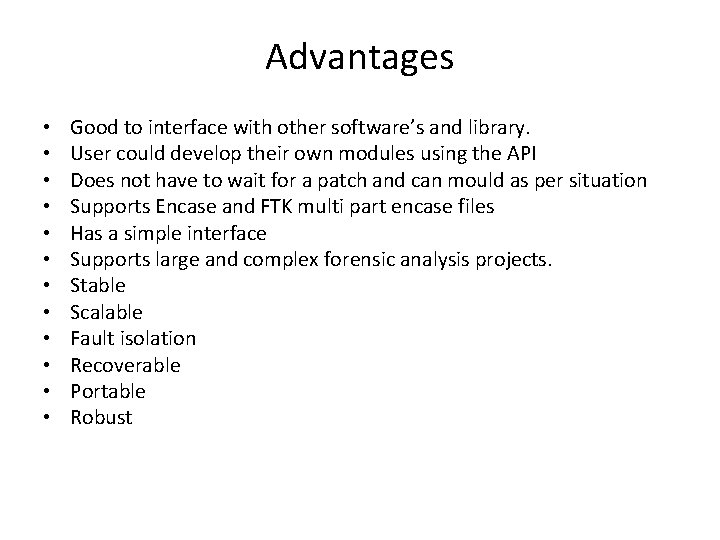 Advantages • • • Good to interface with other software’s and library. User could