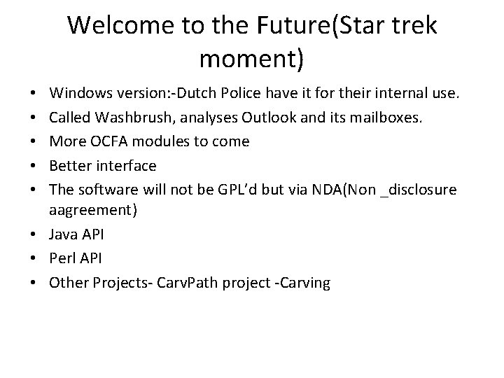 Welcome to the Future(Star trek moment) Windows version: -Dutch Police have it for their