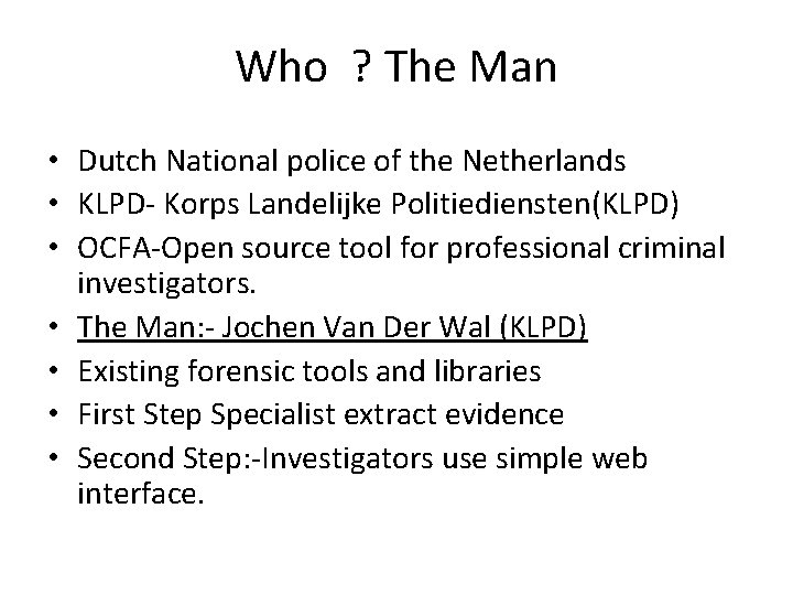 Who ? The Man • Dutch National police of the Netherlands • KLPD- Korps