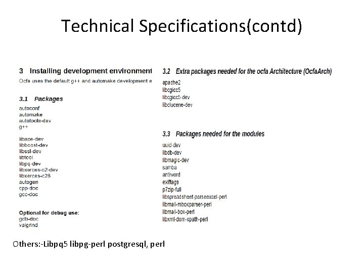 Technical Specifications(contd) Others: -Libpq 5 libpg-perl postgresql, perl 