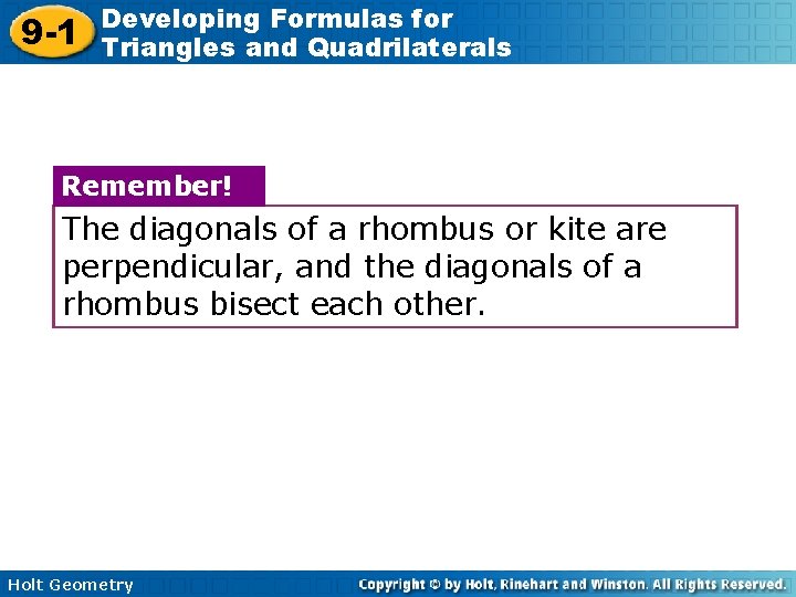 9 -1 Developing Formulas for Triangles and Quadrilaterals Remember! The diagonals of a rhombus