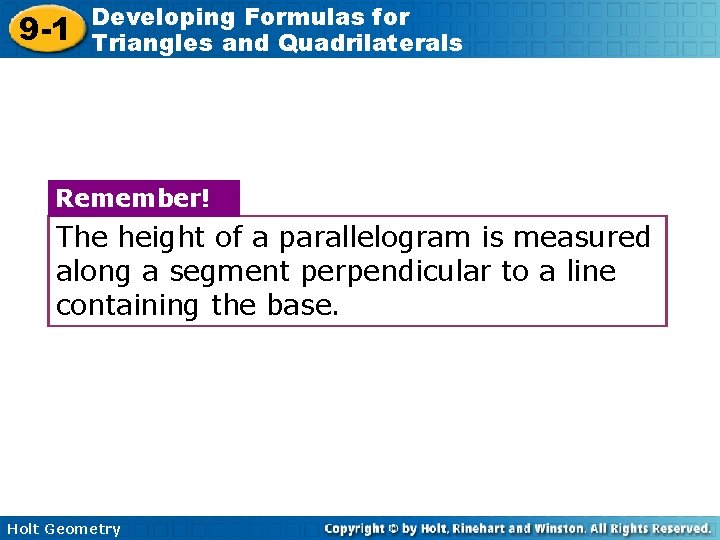 9 -1 Developing Formulas for Triangles and Quadrilaterals Remember! The height of a parallelogram