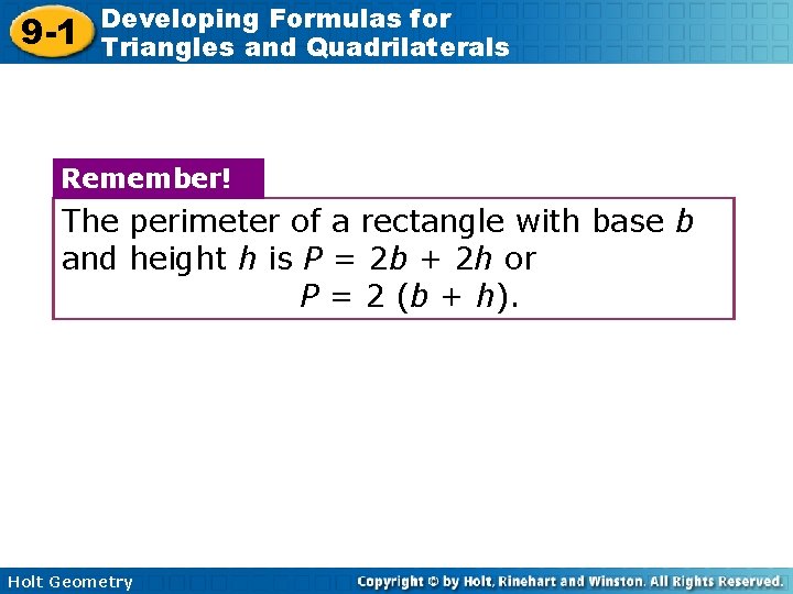 9 -1 Developing Formulas for Triangles and Quadrilaterals Remember! The perimeter of a rectangle