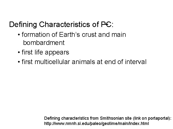 Defining Characteristics of PC: • formation of Earth’s crust and main bombardment • first Defining Characteristics of PC: • formation of Earth’s crust and main bombardment • first