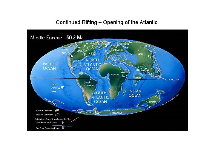 Continued Rifting – Opening of the Atlantic Continued Rifting – Opening of the Atlantic