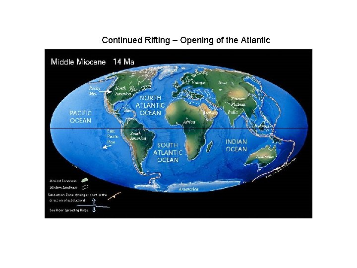 Continued Rifting – Opening of the Atlantic Continued Rifting – Opening of the Atlantic