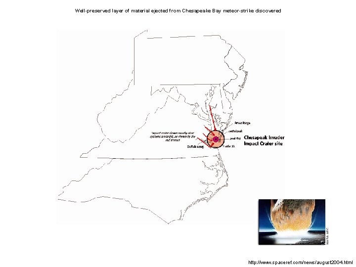 Well-preserved layer of material ejected from Chesapeake Bay meteor-strike discovered http: //www. spaceref. com/news/august Well-preserved layer of material ejected from Chesapeake Bay meteor-strike discovered http: //www. spaceref. com/news/august