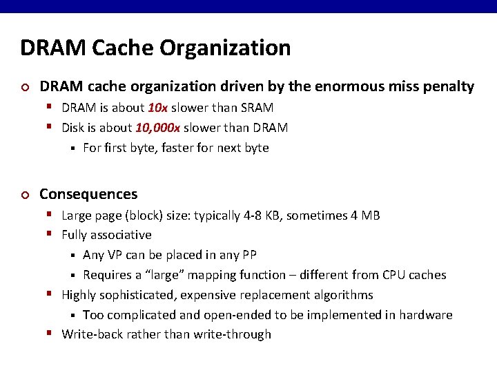 DRAM Cache Organization ¢ DRAM cache organization driven by the enormous miss penalty §