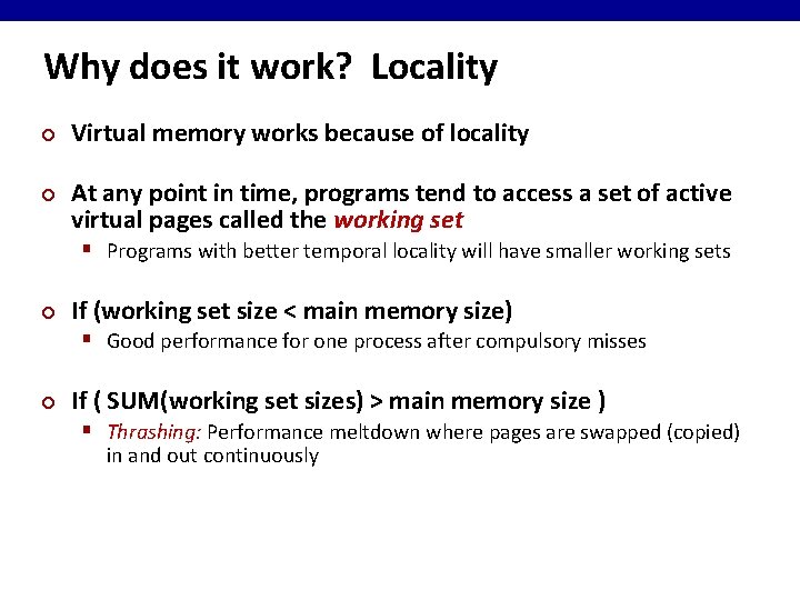 Why does it work? Locality ¢ ¢ Virtual memory works because of locality At