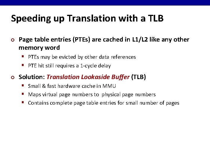 Speeding up Translation with a TLB ¢ Page table entries (PTEs) are cached in