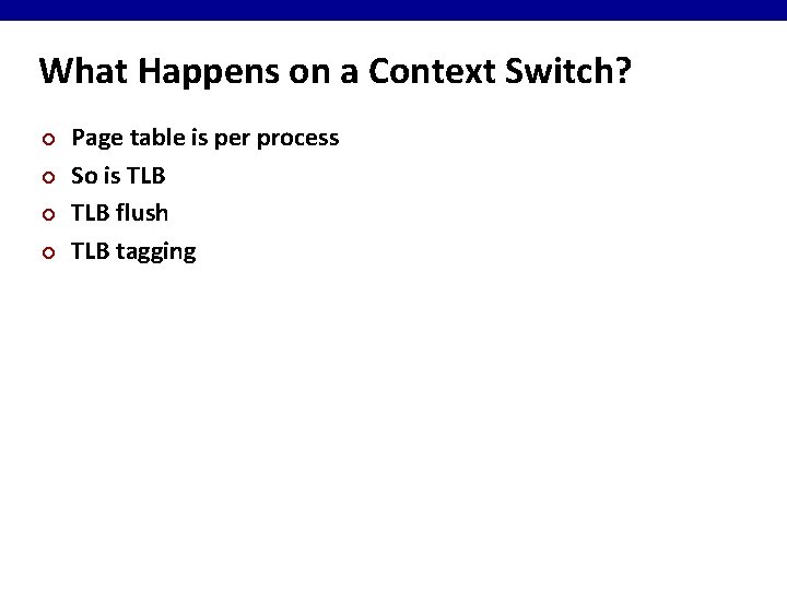 What Happens on a Context Switch? ¢ ¢ Page table is per process So