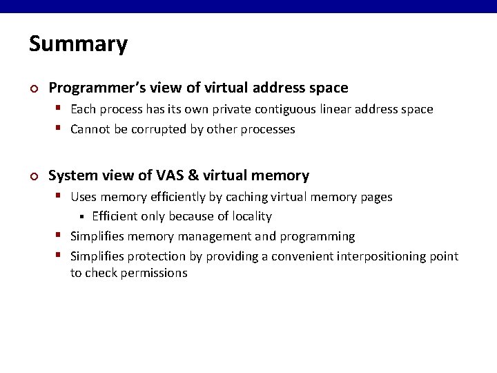 Summary ¢ Programmer’s view of virtual address space § Each process has its own