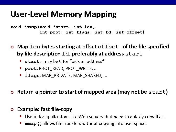 User-Level Memory Mapping void *mmap(void *start, int len, int prot, int flags, int fd,