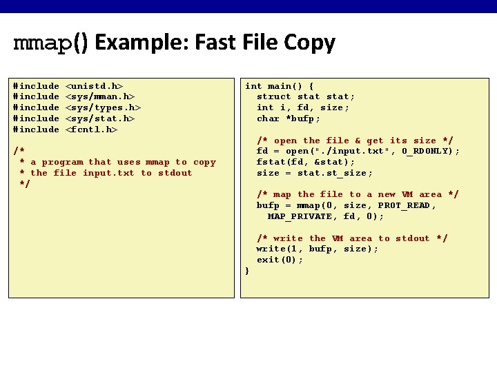 mmap() Example: Fast File Copy #include #include <unistd. h> <sys/mman. h> <sys/types. h> <sys/stat.