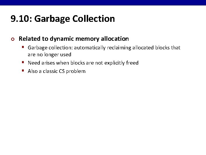9. 10: Garbage Collection ¢ Related to dynamic memory allocation § Garbage collection: automatically