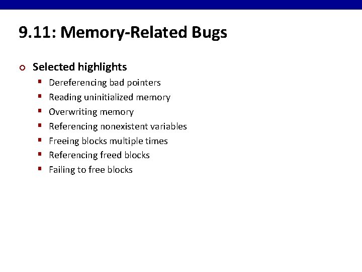 9. 11: Memory-Related Bugs ¢ Selected highlights § § § § Dereferencing bad pointers