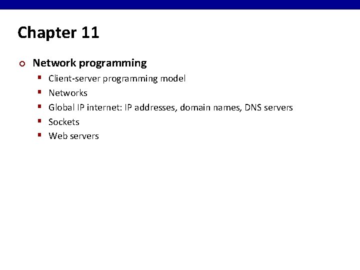 Chapter 11 ¢ Network programming § § § Client-server programming model Networks Global IP