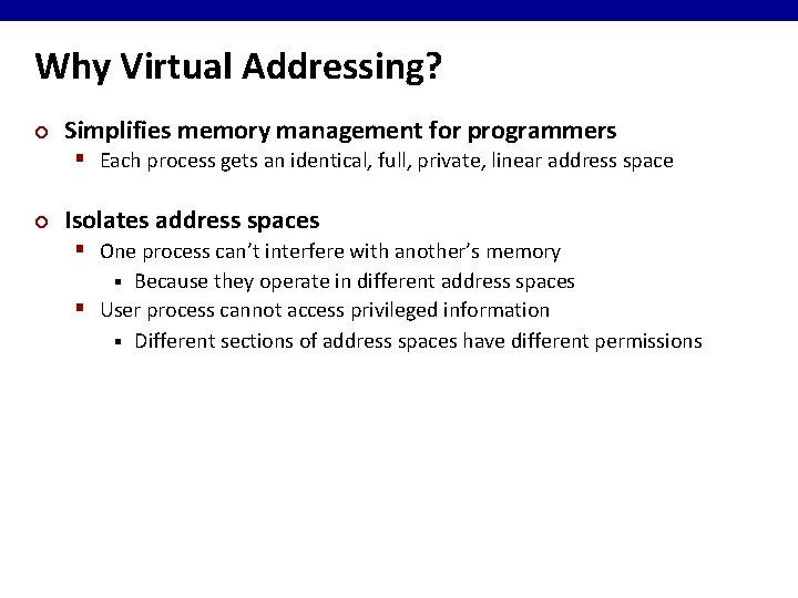 Why Virtual Addressing? ¢ Simplifies memory management for programmers § Each process gets an