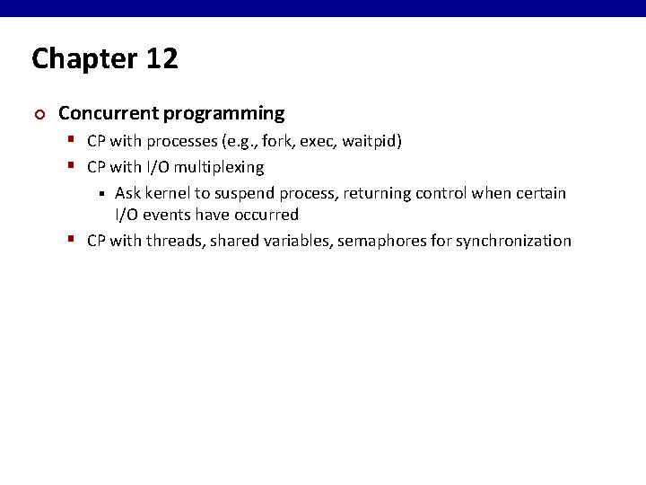 Chapter 12 ¢ Concurrent programming § CP with processes (e. g. , fork, exec,