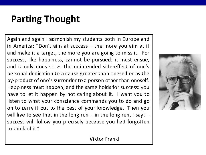 Parting Thought Again and again I admonish my students both in Europe and in