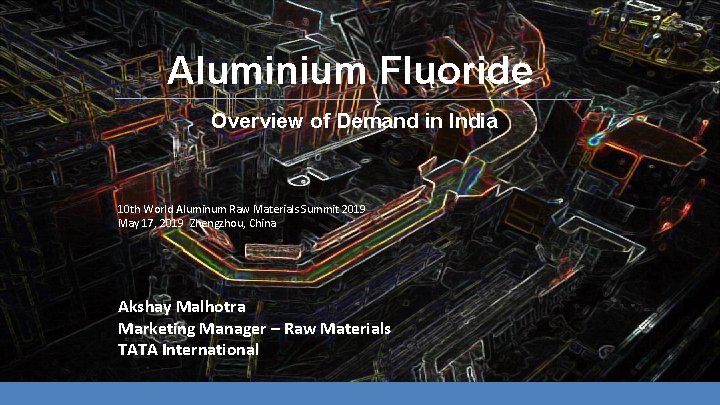 Aluminium Fluoride Overview of Demand in India 10 th World Aluminum Raw Materials Summit