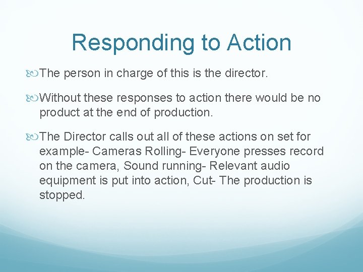 Responding to Action The person in charge of this is the director. Without these