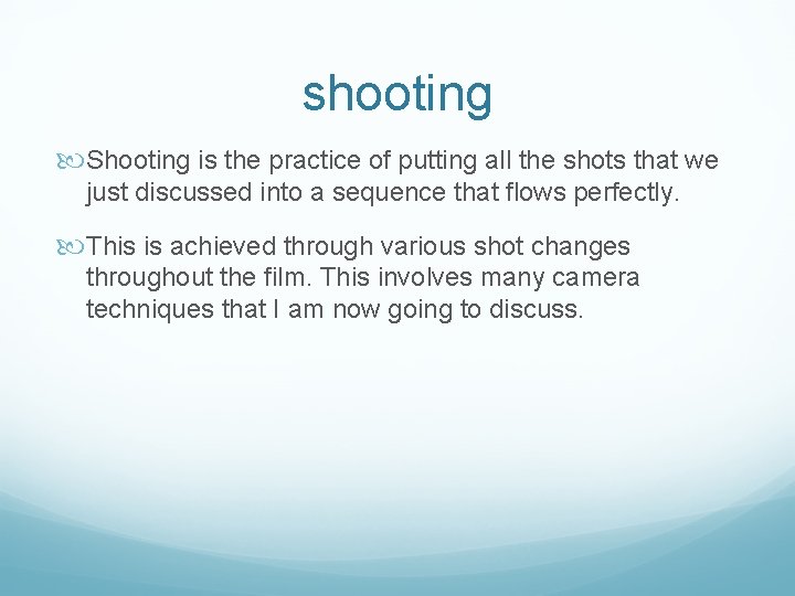 shooting Shooting is the practice of putting all the shots that we just discussed