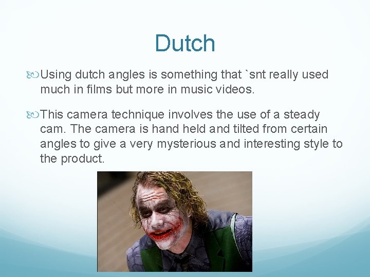 Dutch Using dutch angles is something that `snt really used much in films but