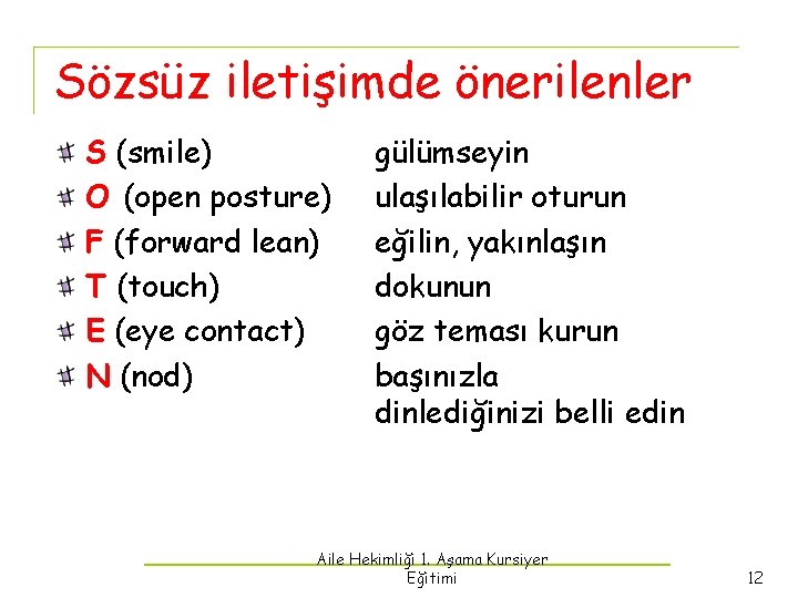 Sözsüz iletişimde önerilenler S (smile) O (open posture) F (forward lean) T (touch) E