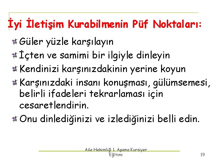 İyi İletişim Kurabilmenin Püf Noktaları: Güler yüzle karşılayın İçten ve samimi bir ilgiyle dinleyin