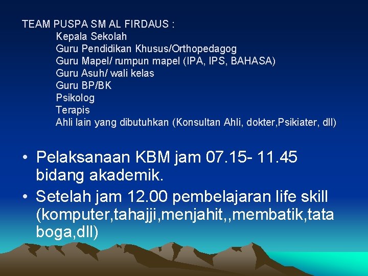 TEAM PUSPA SM AL FIRDAUS : Kepala Sekolah Guru Pendidikan Khusus/Orthopedagog Guru Mapel/ rumpun