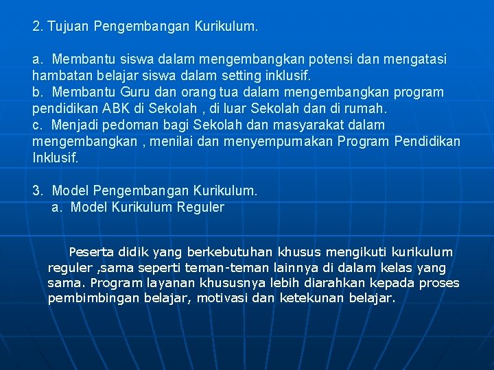 2. Tujuan Pengembangan Kurikulum. a. Membantu siswa dalam mengembangkan potensi dan mengatasi hambatan belajar