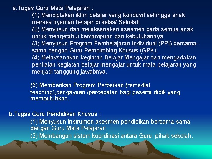 a. Tugas Guru Mata Pelajaran : (1) Menciptakan iklim belajar yang kondusif sehingga anak