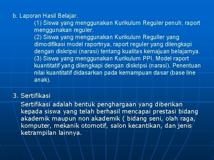 b. Laporan Hasil Belajar. (1) Siswa yang menggunakan Kurikulum Reguler penuh, raport menggunakan reguler.