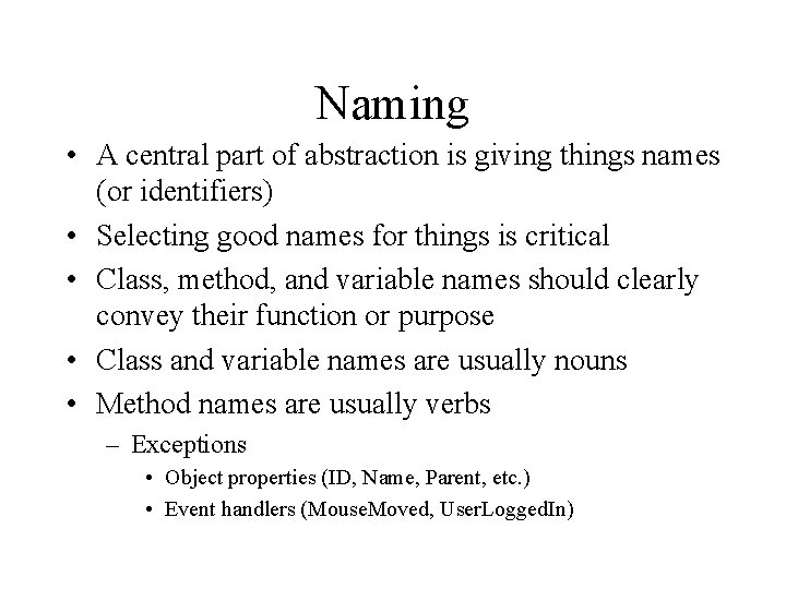 Naming • A central part of abstraction is giving things names (or identifiers) •