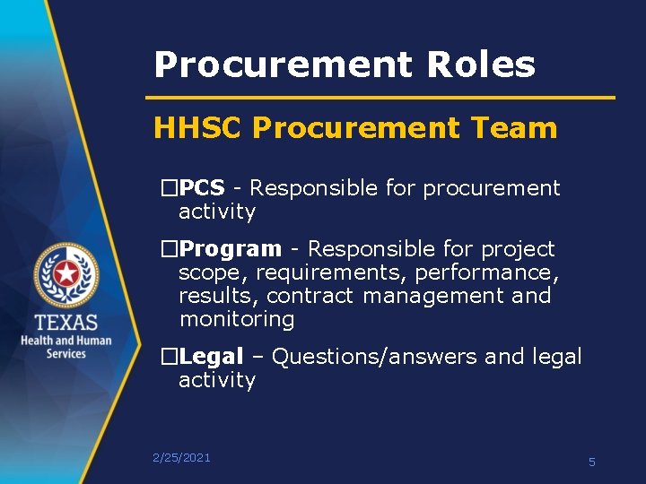 Procurement Roles HHSC Procurement Team �PCS - Responsible for procurement activity �Program - Responsible